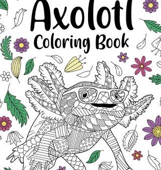 Axolotl Coloring Book: Mandala Crafts & Hobbies Zentangle Books, Funny Quotes and Freestyle Drawing Discount