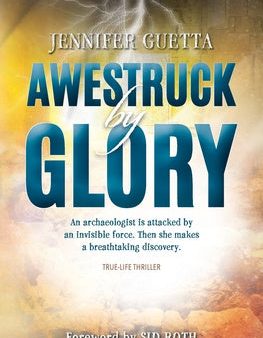 Awestruck by Glory: True-life Thriller. An archaeologist is attacked by an invisible force. Then she makes a breathtaking discovery. For Cheap