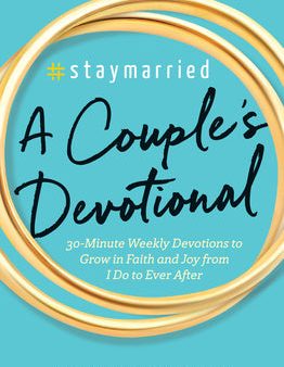 #Staymarried: A Couples Devotional: 30-Minute Weekly Devotions to Grow in Faith and Joy from I Do to Ever After Online Sale