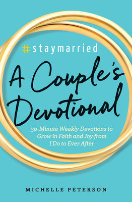 #Staymarried: A Couples Devotional: 30-Minute Weekly Devotions to Grow in Faith and Joy from I Do to Ever After Online Sale