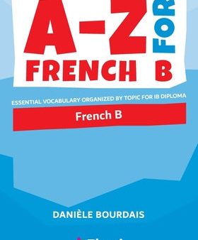 -Z for French B: Essential vocabulary organized by topic for IB Diploma, A For Discount