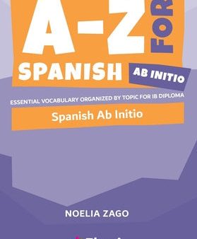 -Z for Spanish Ab Initio: Essential vocabulary organized by topic for IB Diploma, A For Sale