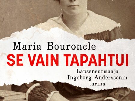 Se vain tapahtui – Lapsensurmaaja Ingeborg Anderssonin tarina For Discount