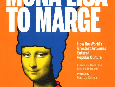 Mona Lisa To Marge: How The World s Greatest Artwords Entered Popular Culture. Online