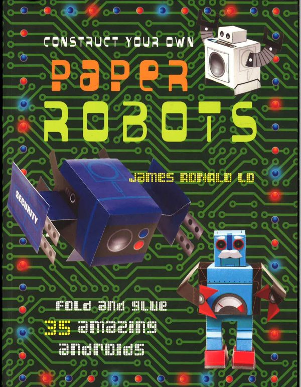 Construct Your Own Paper Robots : Fold And Glue 35 Amazing Androids on Sale